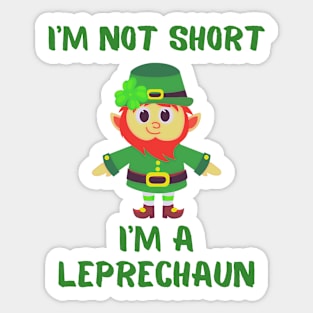 I'm Not Short I'm A Leprechaun Sticker